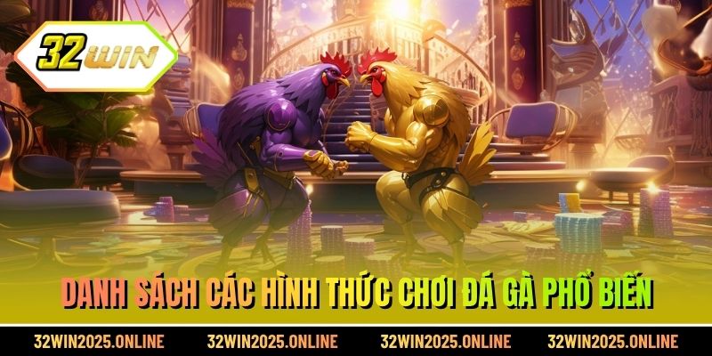 Danh sách các hình thức chơi đá gà phổ biến